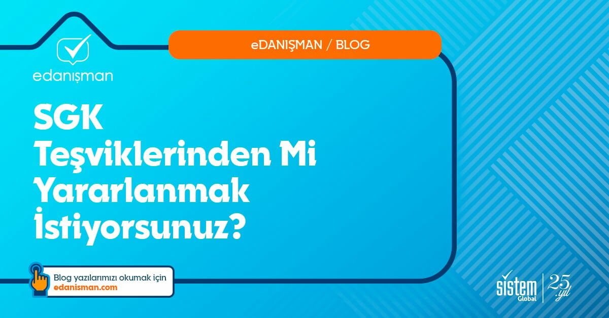 SGK Teşviklerinden mi Yararlanmak İstiyorsunuz?