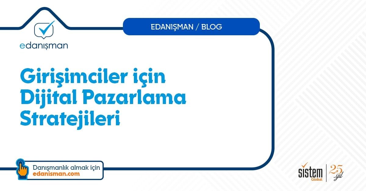 Girişimciler için Dijital Pazarlama Stratejileri