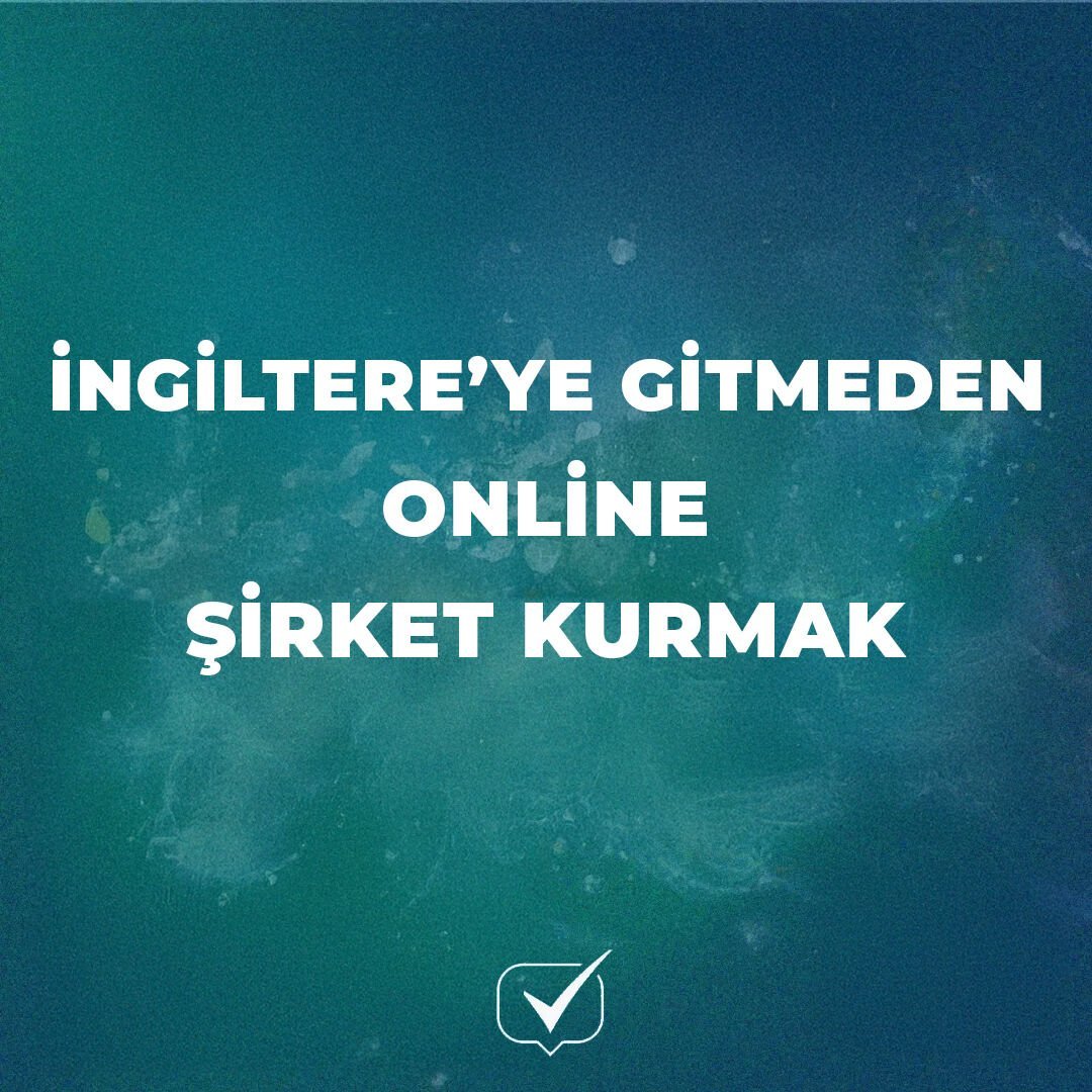 İngiltere'ye Gitmeden Online Şirket Kurmak