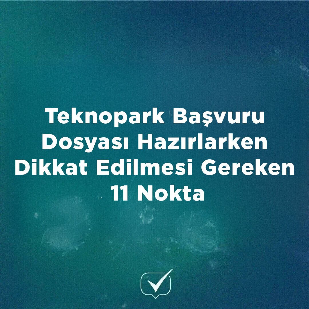 Teknopark Başvuru Dosyası Hazırlarken Dikkat Edilmesi Gereken 11 Nokta