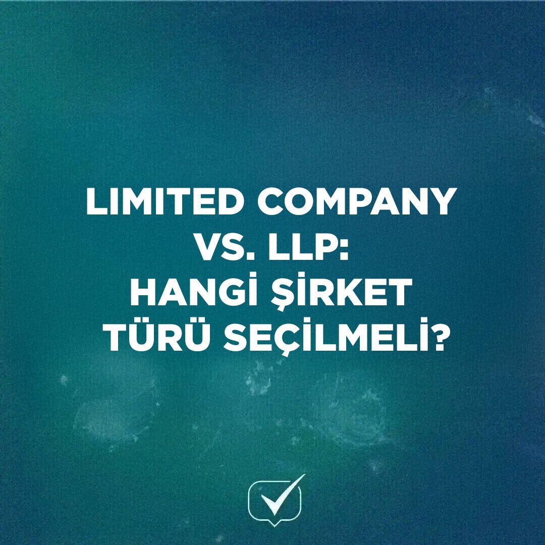 Limited Company vs. LLP: Hangi Şirket Türü Seçilmeli