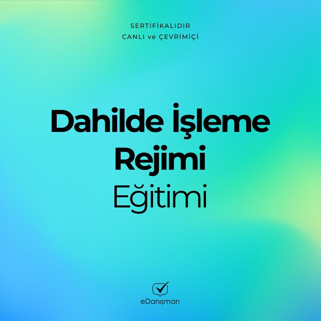 Dahilde İşleme Rejimi Eğitimi