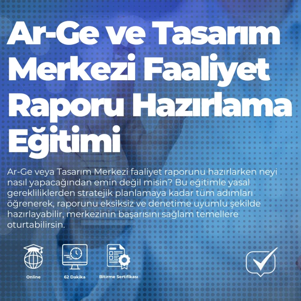 Ar-Ge ve Tasarım Merkezi Faaliyet Raporu Hazırlama Eğitimi