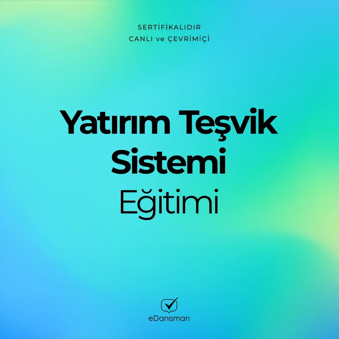 Yatırım Teşvik Sistemi Eğitimi