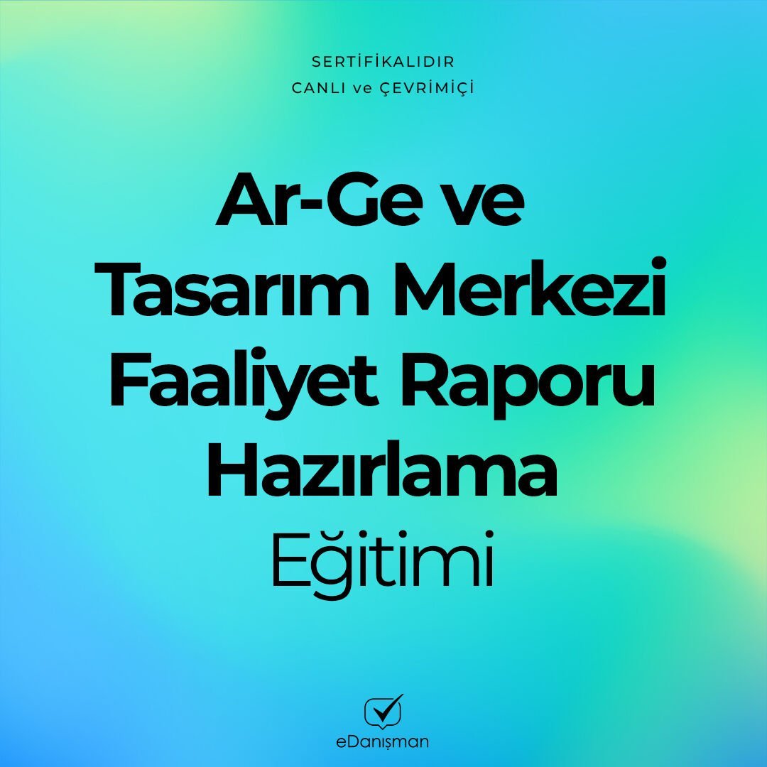 Ar-Ge ve Tasarım Merkezi Faaliyet Raporu Hazırlama Eğitimi