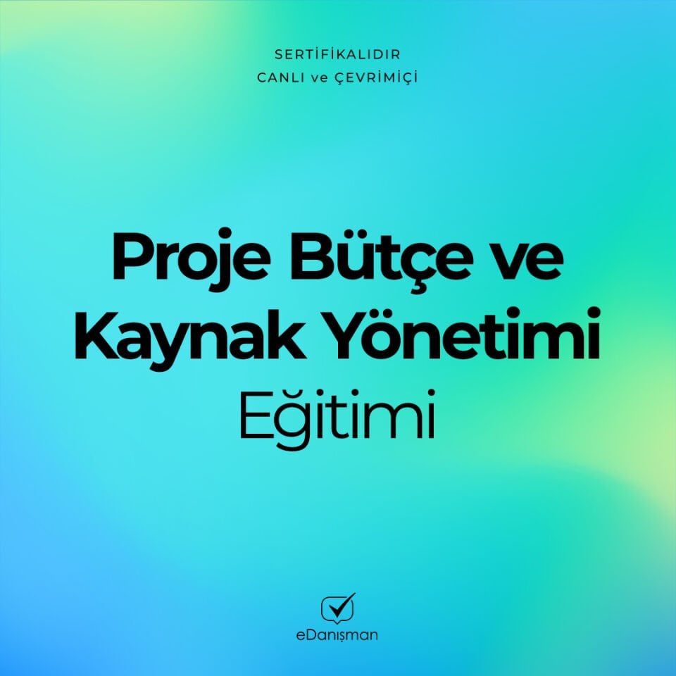 Proje Bütçe ve Kaynak Yönetimi Eğitimi