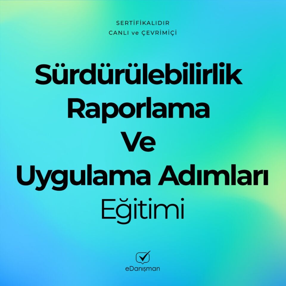 Sürdürülebilirlik Raporlama Ve Uygulama Adımları Eğitimi