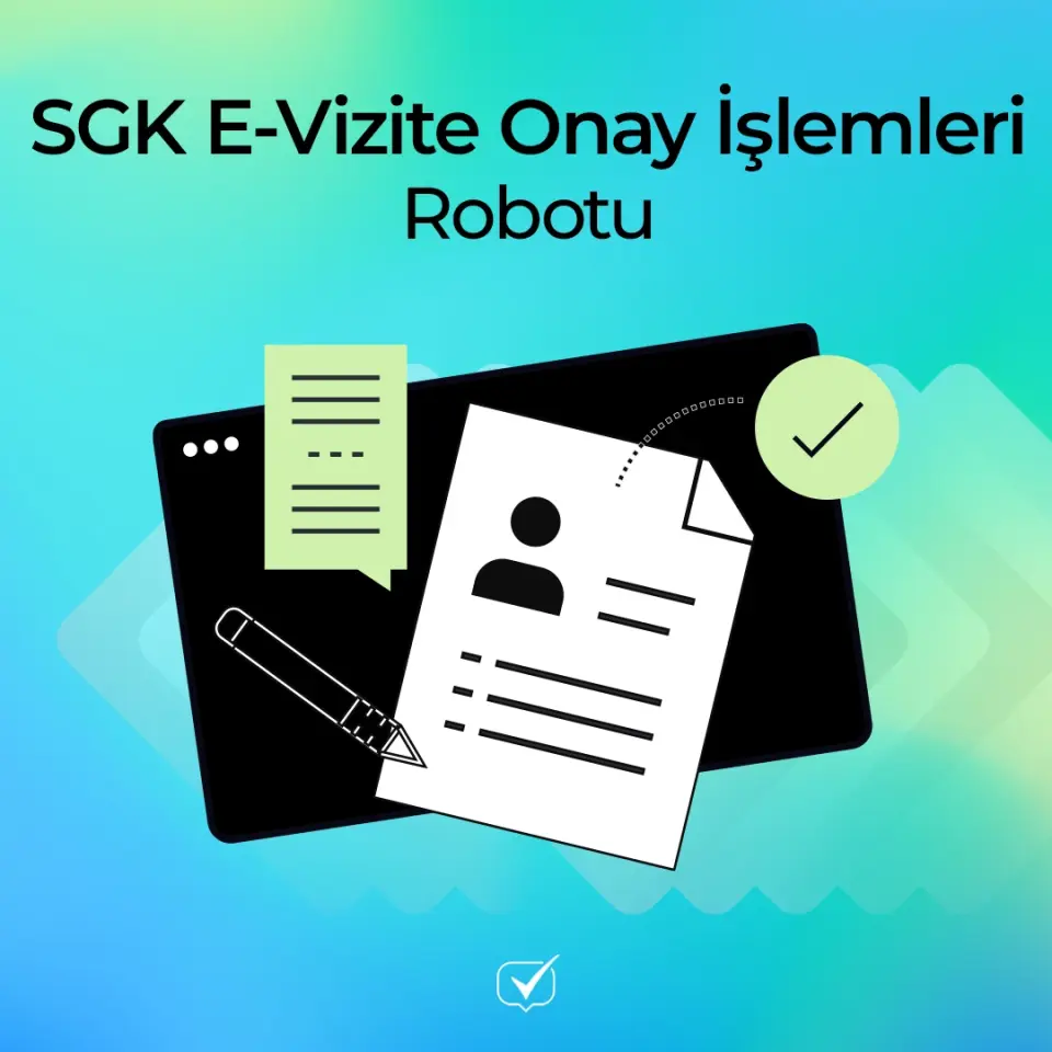 SGK E-Vizite Onay İşlemleri Robotu