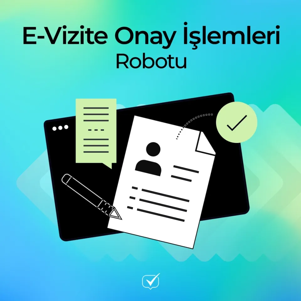 E-Vizite Onay İşlemleri Robotu