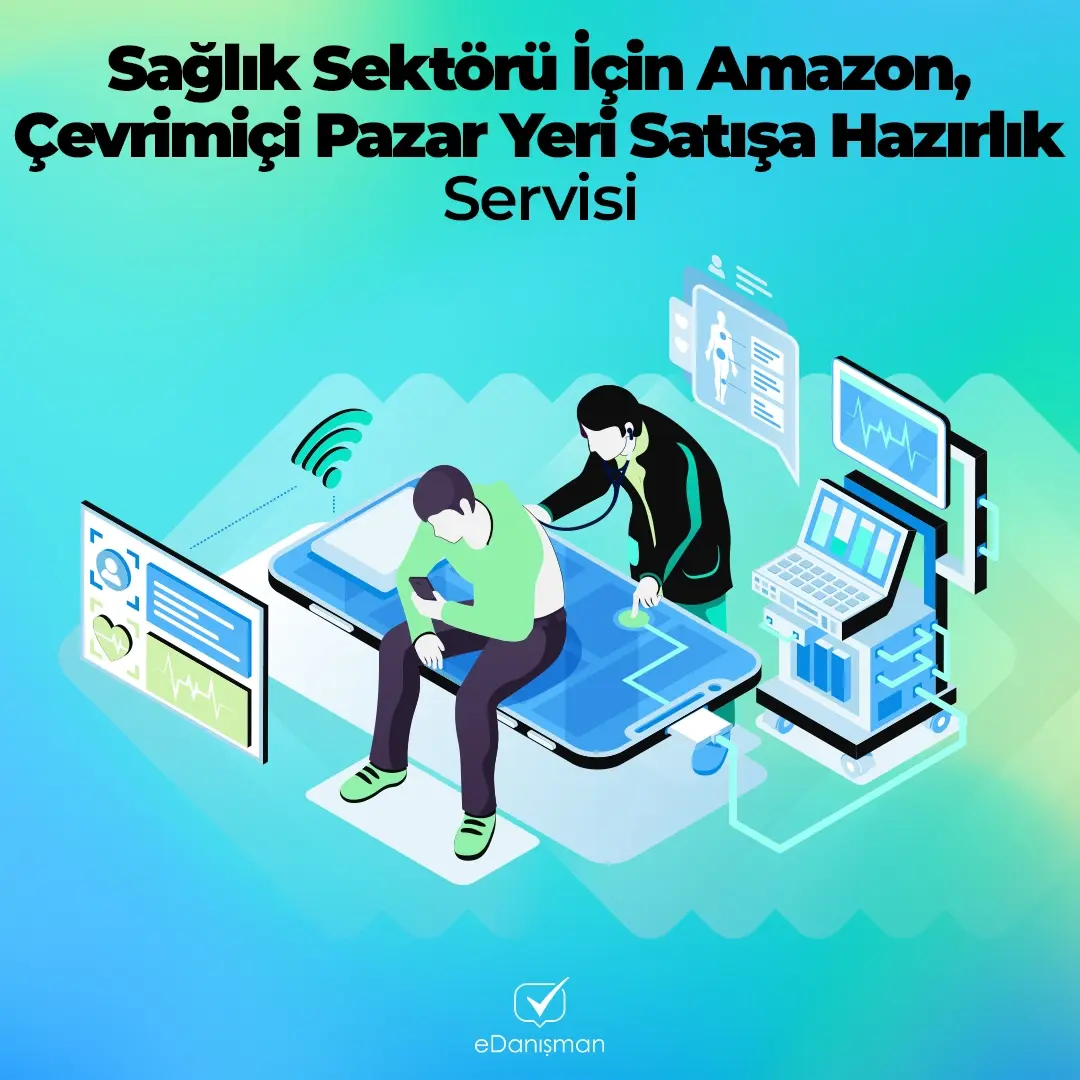Sağlık Sektörü İçin Amazon, Çevrimiçi Pazaryeri Satışa Hazırlık Servisi (799₤)